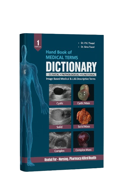 Handbook of Ultrasound Terminology – A comprehensive guide covering USG descriptive terminology, medical definitions, clinical symptoms, and their significance. It includes normal and pathological findings, making it an essential resource for sonologists and imaging specialists. Authored by Dr. PK Tiwari.