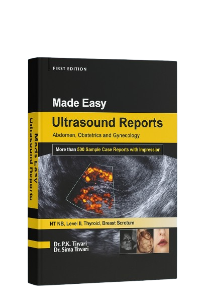 Made Easy Ultrasound Reports, 500+ Case Studies, Clinical Pathological Correlation Simple sonography Language, Abnormal USG Image Explanation with Opinion